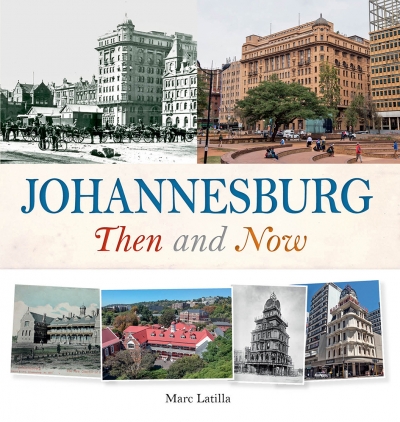 洋書 JOHANNESBURG Then and Now Johannesburg Then and Now by Latilla, Marc | Penguin Random House